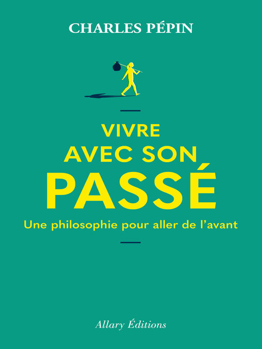 Title details for Vivre avec son passé--Une philosophie pour aller de l'avant by Charles Pépin - Available